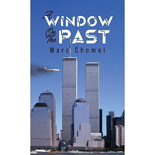 Window on the Past / Austin Macauley Publishers, Marc Chomel