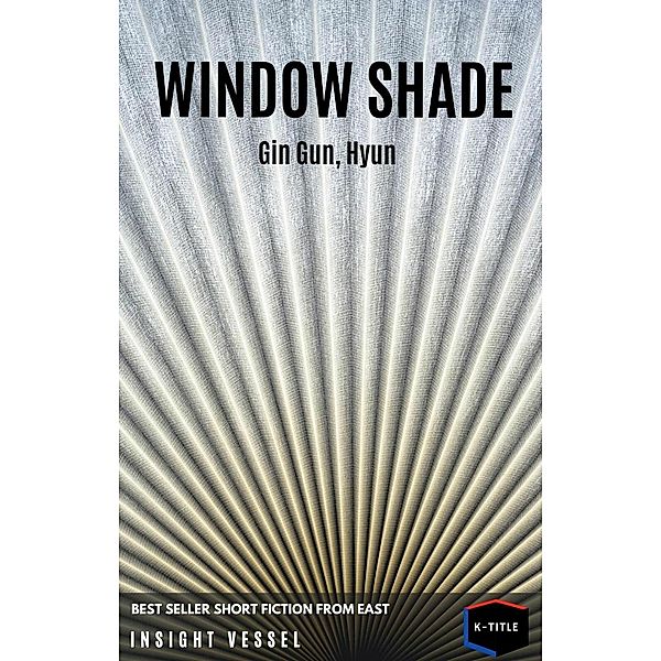 Window Shade, Hyun Gin Gun