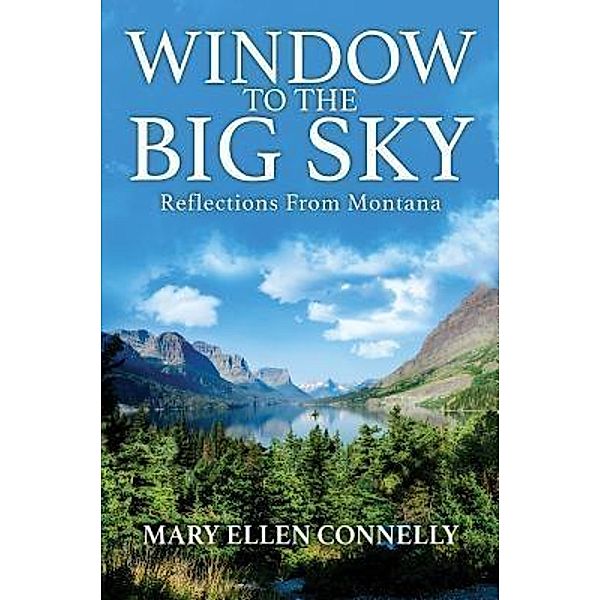 Window To The Big Sky / TOPLINK PUBLISHING, LLC, Mary Ellen Connelly