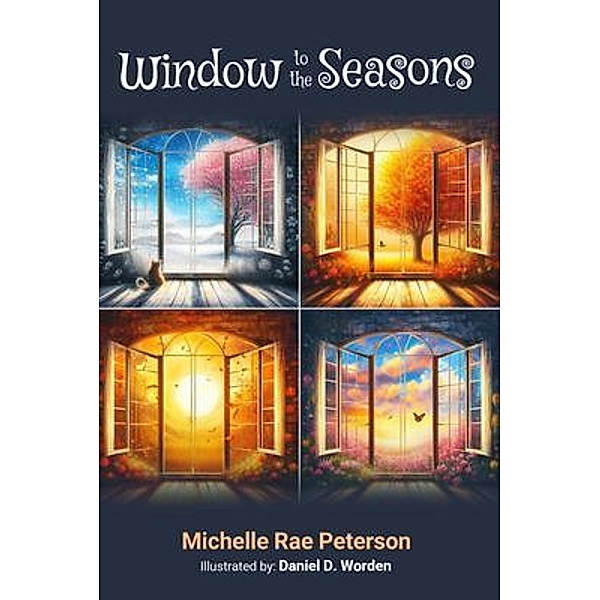 Window to the Seasons, Michelle Rae Peterson