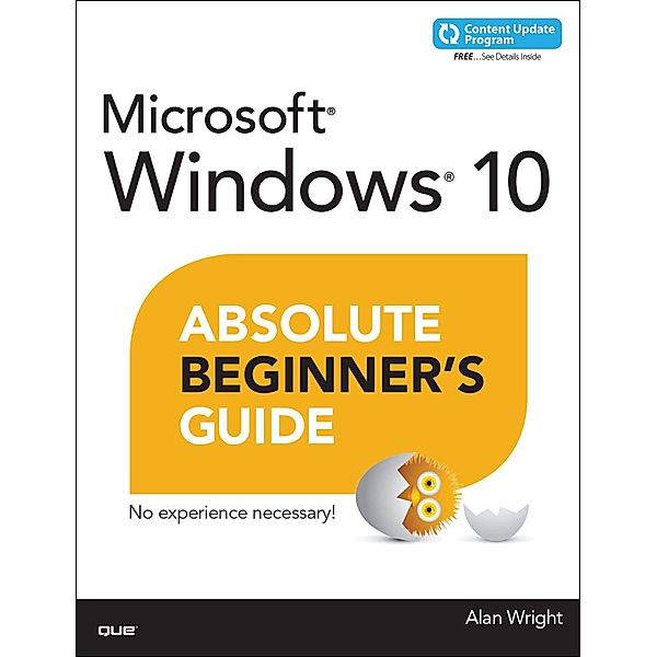 Windows 10 Absolute Beginner's Guide (includes Content Update Program) / Absolute Beginner's Guide, Alan Wright