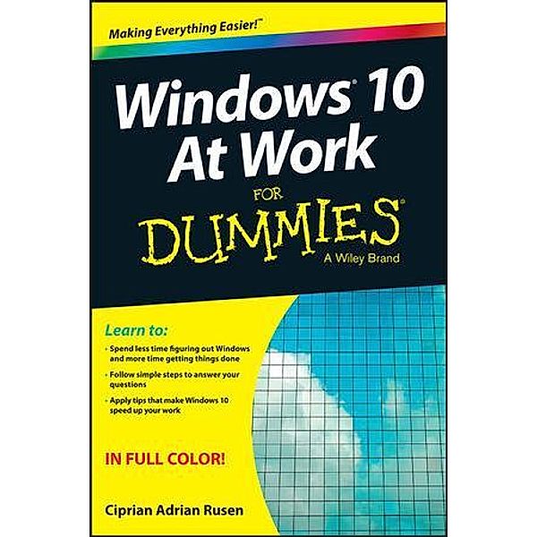 Windows 10 At Work For Dummies, Ciprian Adrian Rusen