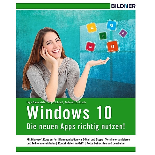 Windows 10 - Die neuen Apps richtig nutzen!, Baumeister, Inge, Schmid, Anja, Zintzsch, Andreas