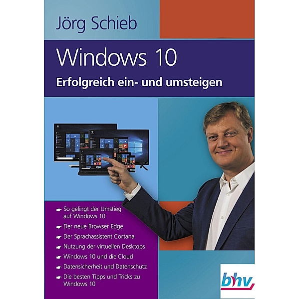 Windows 10 Erfolgreich ein- und umsteigen, Jörg Schieb