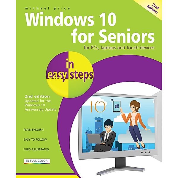 Windows 10 for Seniors in easy steps, 2nd Edition / In Easy Steps, Michael Price