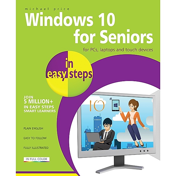 Windows 10 for Seniors in easy steps / In Easy Steps, Michael Price