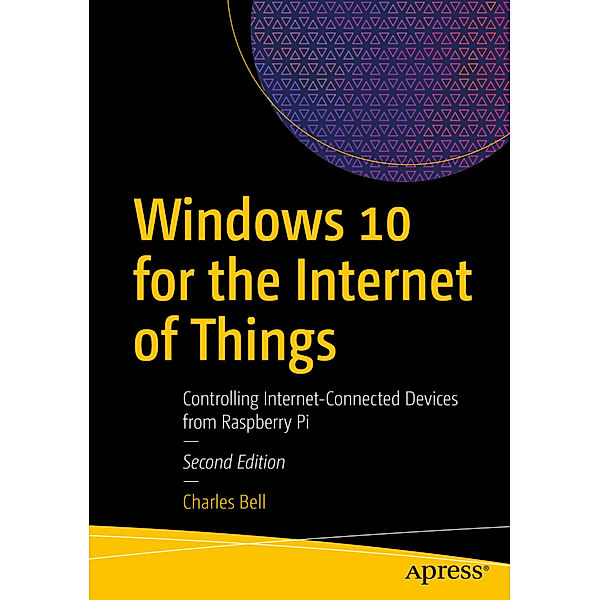 Windows 10 for the Internet of Things, Charles Bell