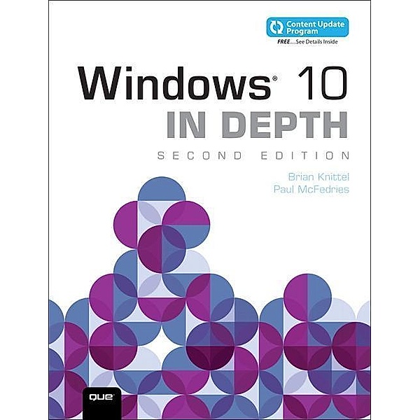 Windows 10 in Depth (Includes Content Update Program), Brian Knittel, Paul McFedries