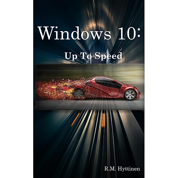 Windows 10: Up To Speed, R. M. Hyttinen