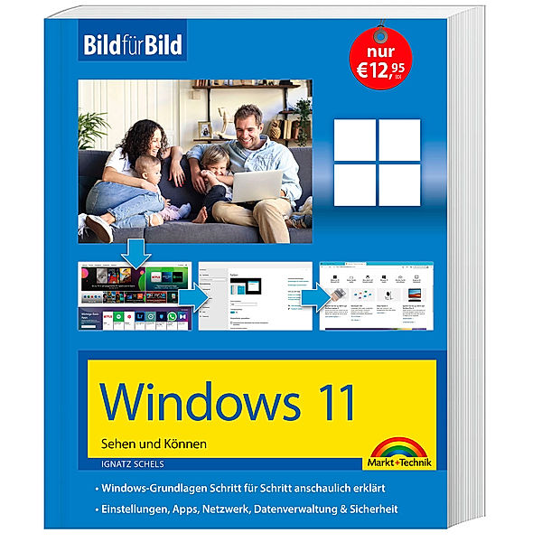 Windows 11 Bild für Bild erklärt - das neue Windows 11. Ideal für Einsteiger geeignet, Ignatz Schels