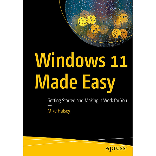 Windows 11 Made Easy, Mike Halsey