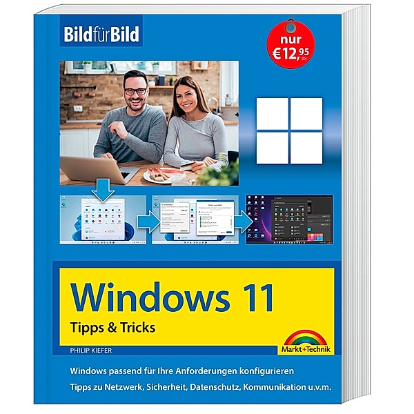 Windows 11 Tipps und Tricks - Bild für Bild erklärt - Ideal für Einsteiger und Fortgeschrittene geeignet, Philip Kiefer