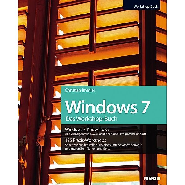 Windows 7 Das Workshop-Buch / Windows, Christian Immler