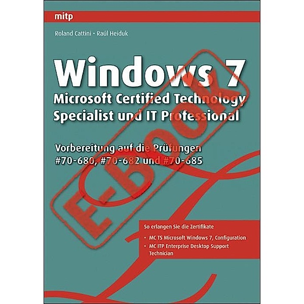 Windows 7 - Microsoft Certified Technology Specialist und IT, Info-Net Informationsmanagement Gmbh Roland Cattini, Raúl Heiduk