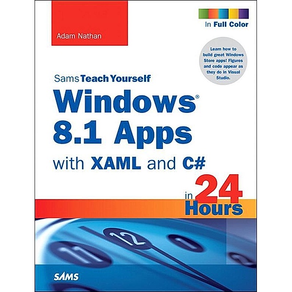 Windows 8.1 Apps with XAML and C# Sams Teach Yourself in 24 Hours, Adam Nathan