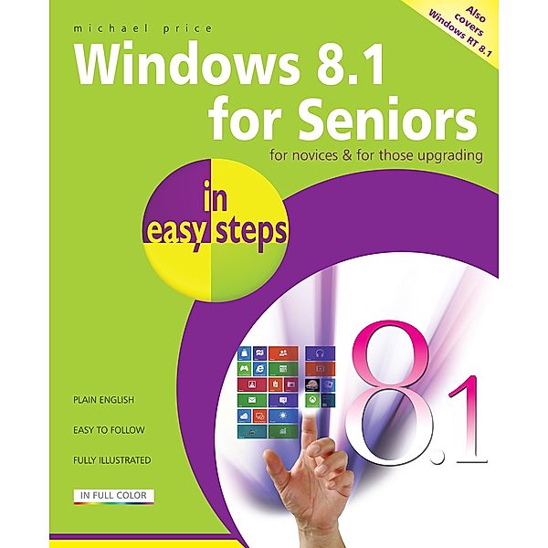 Windows 8.1 for Seniors in easy steps / In Easy Steps, Michael Price
