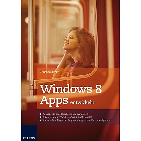 Windows 8 Apps entwickeln / Windows, Christian Bleske