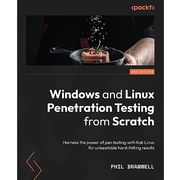 Windows and Linux Penetration Testing from Scratch, Phil Bramwell