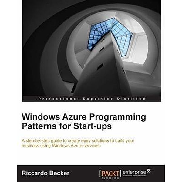 Windows Azure Programming Patterns for Start-ups, Riccardo Becker