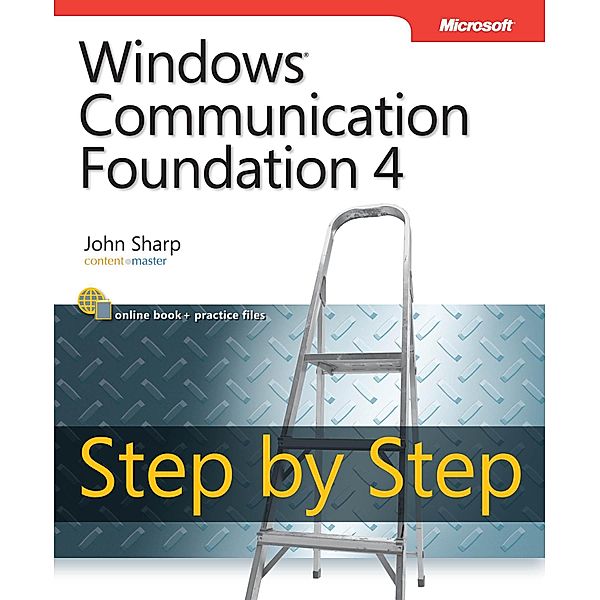 Windows Communication Foundation 4 Step by Step / Step by Step Developer, John Sharp