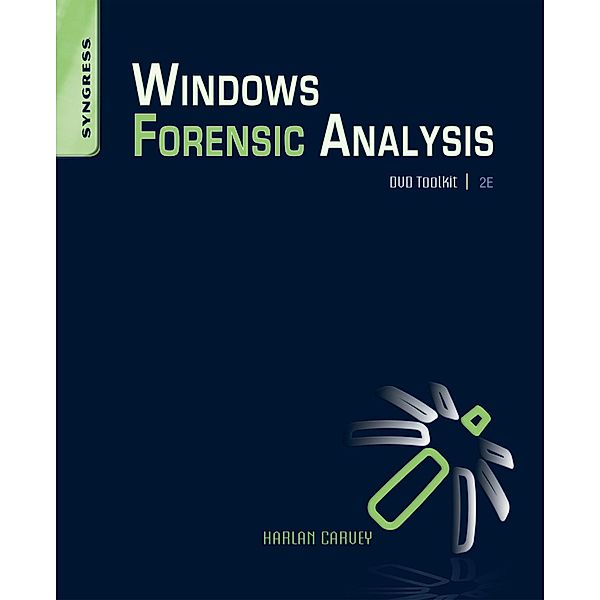 Windows Forensic Analysis DVD Toolkit, Harlan Carvey
