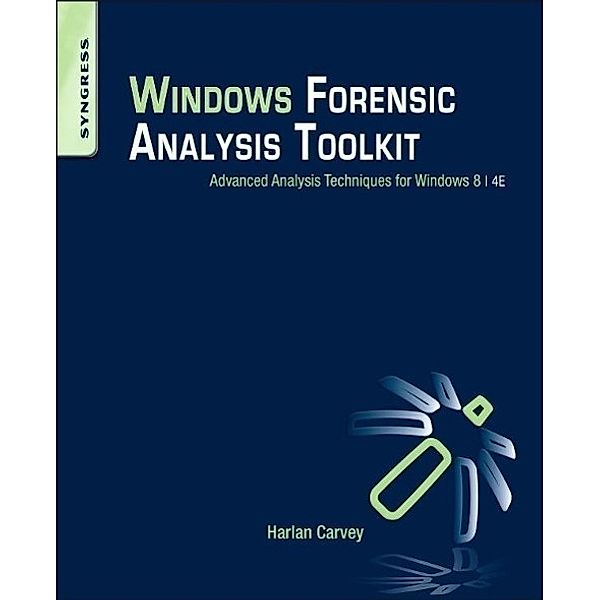 Windows Forensic Analysis Toolkit, Harlan (DFIR analyst, presenter, and open-source tool author) Carvey