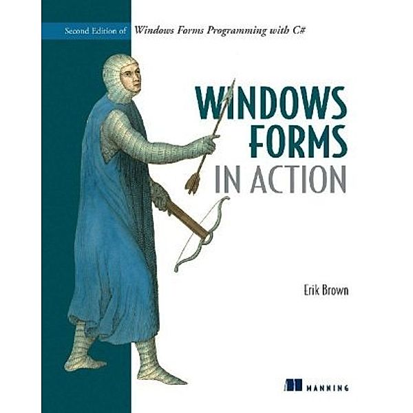 Windows Forms in Action, Eric Brown