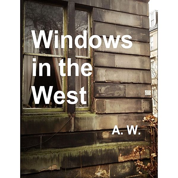 Windows In the West, A. W.