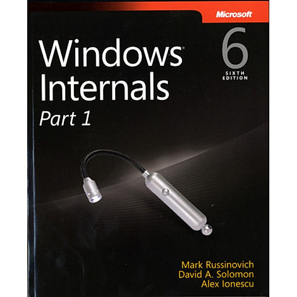 Windows Internals, Mark Russinovich, David A. Solomon, Alex Ionescu