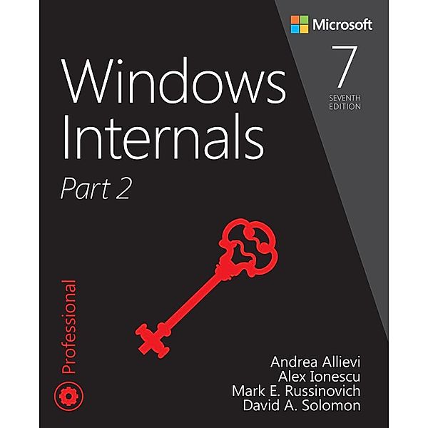 Windows Internals, Part 2, Andrea Allievi, Alex Ionescu, Mark E. Russinovich, David A. Solomon