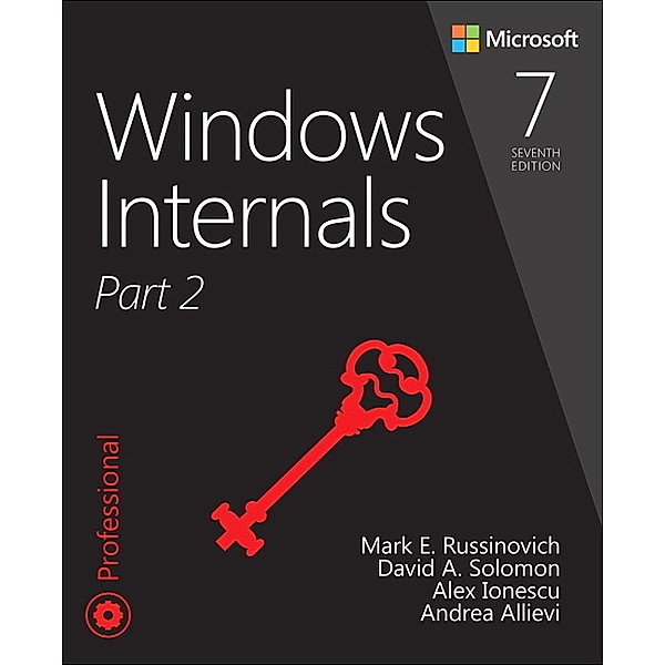 Windows Internals, Part 2, 7/e, Mark E. Russinovich, Andrea Allievi, Alex Ionescu