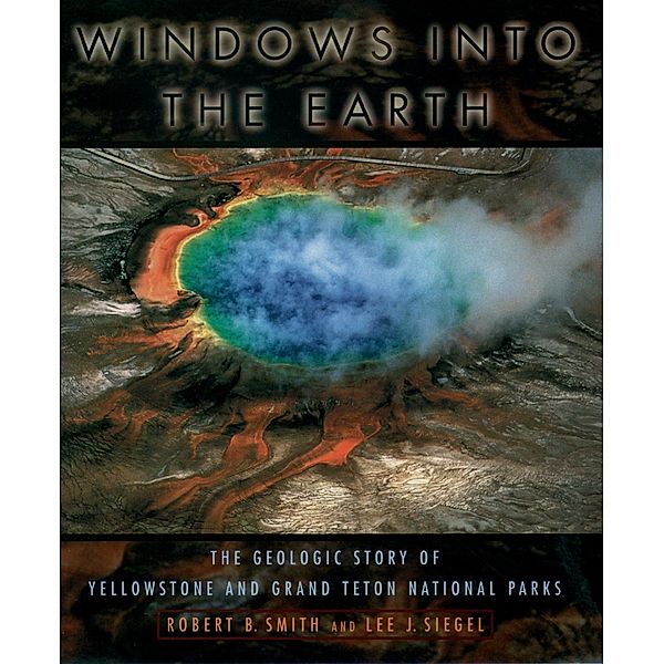Windows into the Earth, Robert B. Smith, Lee J. Siegel