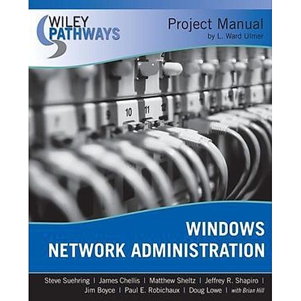 Windows Network Administration, Project Manual, Steve Suehring, L. W. Ulmer