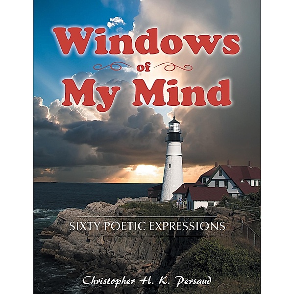 Windows of My Mind, Christopher H. K. Persaud