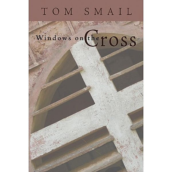 Windows on the Cross, Tom Smail