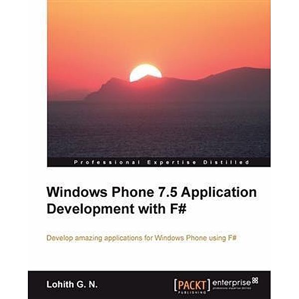 Windows Phone 7.5 Application Development with F#, Lohith G. N.