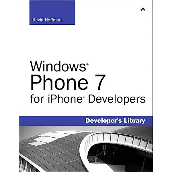 Windows Phone 7 for iPhone Developers, Kevin Hoffman