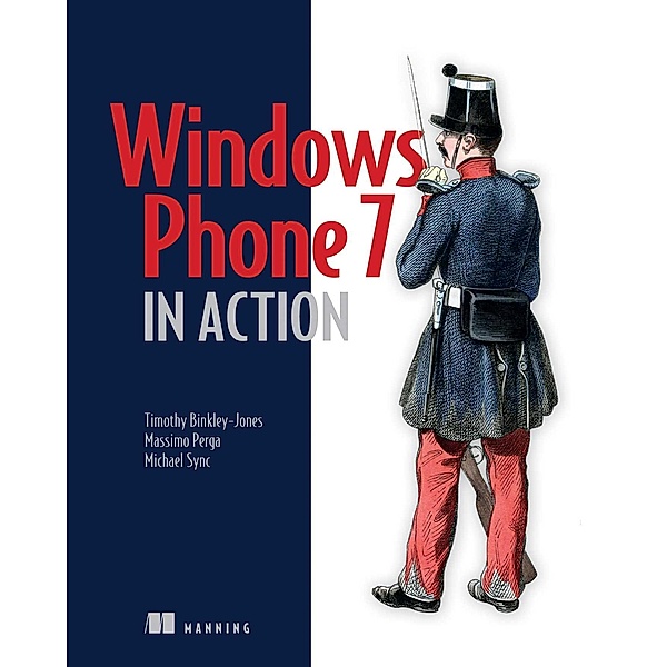 Windows Phone 7 in Action, Michael Sync, Massimo Perga, Tim Binkley-Jones