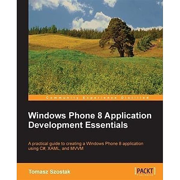 Windows Phone 8 Application Development Essentials, Tomasz Szostak