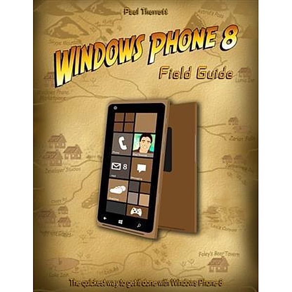 Windows Phone 8 Field Guide, Paul Thurrott