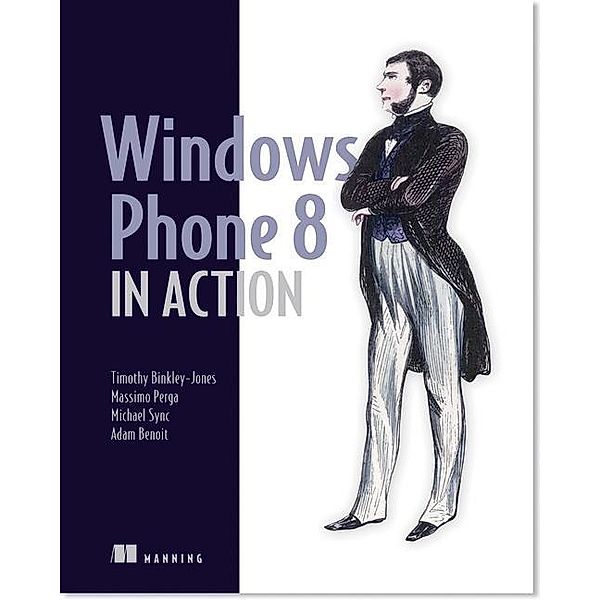 Windows Phone 8 in Action, Timothy Binkley-Jones, Massimo Perga, Michael Sync