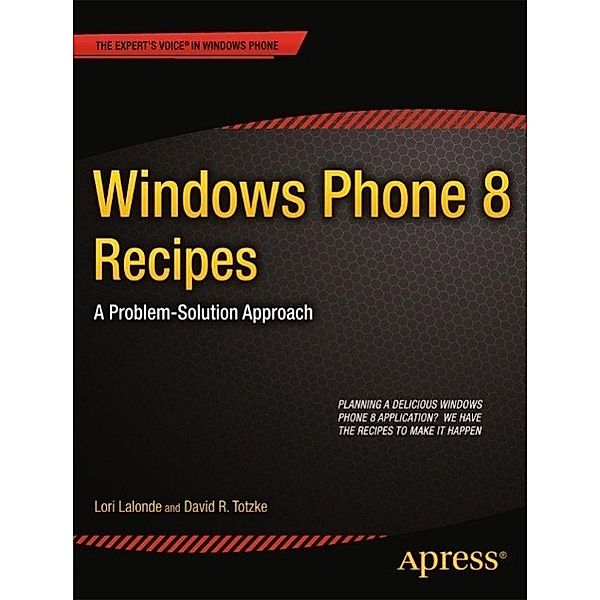 Windows Phone 8 Recipes, Lori Lalonde, David R. Totzke