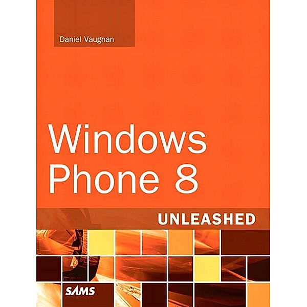 Windows Phone 8 Unleashed / Unleashed, Vaughan Daniel