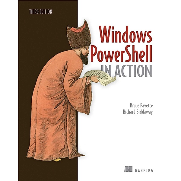Windows PowerShell in Action, Bruce Payette, Richard Siddaway