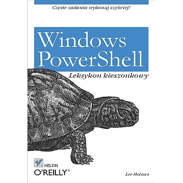 Windows PowerShell. Leksykon kieszonkowy / Helion, Lee Holmes