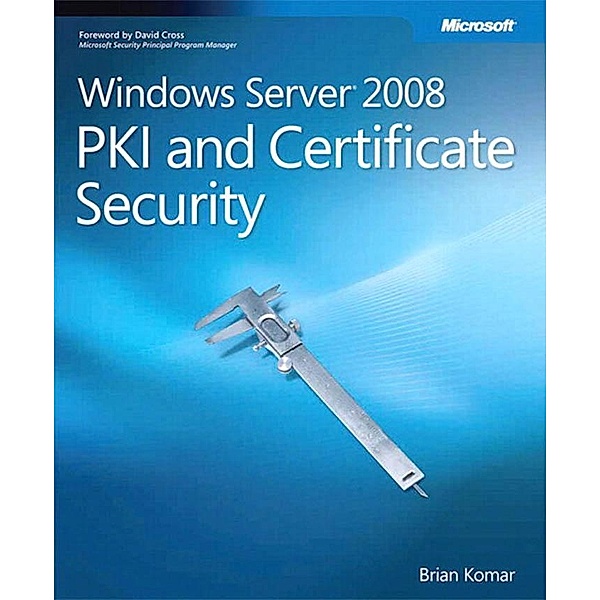 Windows Server 2008 PKI and Certificate Security, Brian Komar