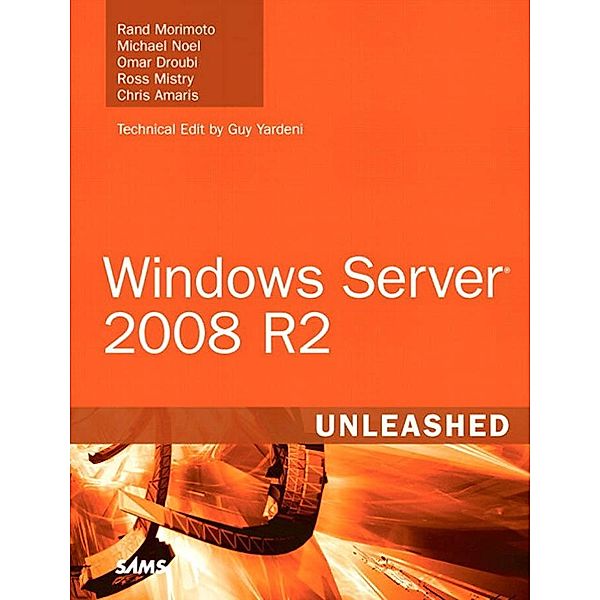 Windows Server 2008 R2 Unleashed, Portable Documents / Unleashed, Morimoto Rand, Noel Michael, Droubi Omar, Mistry Ross, Amaris Chris