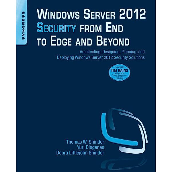 Windows Server 2012 Security from End to Edge and Beyond, Thomas W Shinder, Yuri Diogenes, Debra Littlejohn Shinder