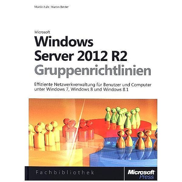 Windows Server 2012- und Windows 8-Gruppenrichtlinien, Martin Binder, Martin Fahr