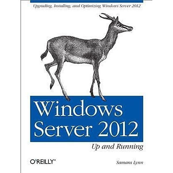 Windows Server 2012: Up and Running, Samara Lynn